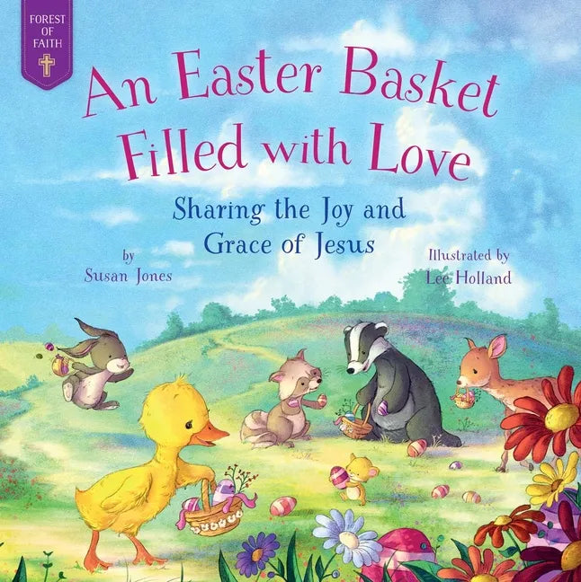 An Easter Basket Filled with Love: Sharing the Joy and Grace of Jesus - Hardcover