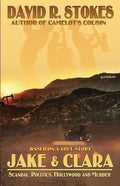 Jake & Clara: Scandal, Politics, Hollywood and Murder - Paperback