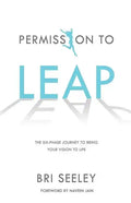 Permission to Leap: The Six-Phase Journey to Bring Your Vision to Life - Paperback