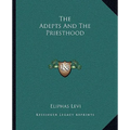 The Adepts And The Priesthood - Paperback