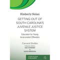 Getting out of South Carolina's Juvenile Justice System: Education for Young Incarcerated Offenders - Paperback