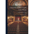 Lessing's Nathan The Wise: Tr. From The German - Paperback