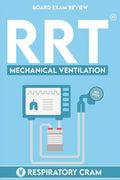 RRT Board Exam: Mechanical Ventilation - Paperback
