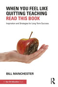 When You Feel Like Quitting Teaching, Read This Book: Inspiration and Strategies for Long-Term Success - Paperback