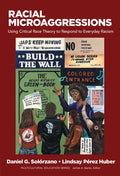 Racial Microaggressions: Using Critical Race Theory to Respond to Everyday Racism - Paperback