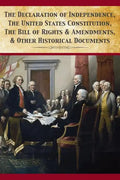 The Declaration Of Independence, United States Constitution, Bill Of Rights & Amendments - Paperback