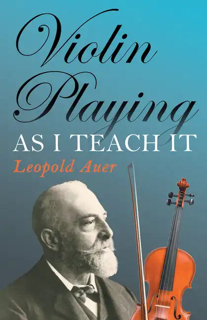 Violin Playing as I Teach It - Hardcover