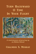 Turn Backward O Time In Your Flight: A reminiscence of growing up on Edisto Island - Paperback