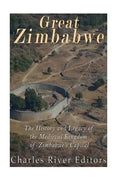 Great Zimbabwe: The History and Legacy of the Medieval Kingdom of Zimbabwe's Capital - Paperback