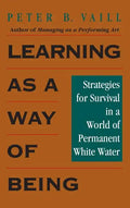 Learning as a Way of Being: Strategies for Survival in a World of Permanent White Water - Hardcover