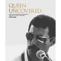 Queen Uncovered: Unseen Photographs, Rarities and Insights from Life with a Rock 'n' Roll Band - Hardcover