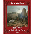 Ben-Hur: A Tale of the Christ.(1880) NOVEL By Lew Wallace (Original Version) - Paperback