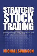 Strategic Stock Trading: Master Personal Finance Using Wallstreetwindow Stock Investing Strategies With Stock Market Technical Analysis - Paperback