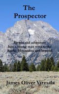 The Prospector: Riches and adventure lure a young man west to the Rocky Mountains and beyond. - Paperback