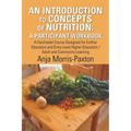 An Introduction to Concepts of Nutrition: a Participant Workbook: A Facilitated Course Designed for Further Education and Entry Level Higher Education - Paperback