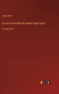 Le tour du monde en quatre-vingts jours: in large print - Hardcover