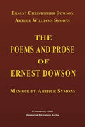 The Poems and Prose of Ernest Dowson - Memoir by Arthur Symons - Paperback