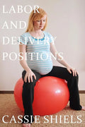 Labor and Delivery Positions - Paperback