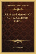 A Life And Memoirs Of C. F. X. Goldsmith (1895) - Paperback