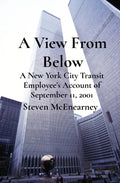 A View From Below: A New York City Transit Employee's Account of September 11, 2001 - Paperback