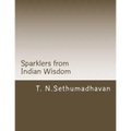 Sparklers from Indian Wisdom: A collection of articles On Devotion, Yoga, Philosophy, Religion and Scriptures - Paperback