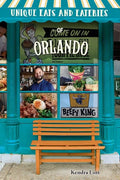 Unique Eats and Eateries of Orlando - Paperback