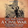Why Was There A Civil War? US History 5th Grade Children's American History - Paperback