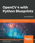 OpenCV 4 with Python Blueprints, Second Edition - Paperback
