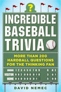 Incredible Baseball Trivia: More Than 200 Hardball Questions for the Thinking Fan - Paperback