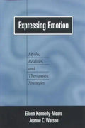 Expressing Emotion: Myths, Realities, and Therapeutic Strategies - Paperback