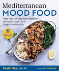 Mediterranean Mood Food: What to Eat to Help Beat Depression and Anxiety and Live a Longer, Healthier Life - Hardcover