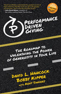 Performance-Driven Giving: The Roadmap to Unleashing the Power of Generosity in Your Life - Paperback