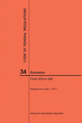 Code of Federal Regulations Title 34, Education, Parts 300-399, 2017 - Paperback