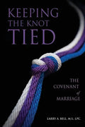 Keeping the Knot Tied: The Covenant of Marriage - Paperback