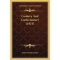 Cookery And Confectionary (1824) - Paperback
