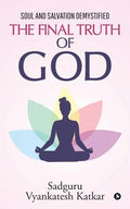 The Final Truth of God: Soul and Salvation Demystified - Paperback