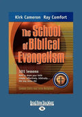 The School of Biblical Evangelism: 101 Lessons How to Share Your Faith Simply, Effectively, Biblically ... the Way Jesus Did (Large Print 16pt) - Paperback