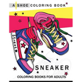 Sneaker coloring book: A Shoe coloring book for Adults - Paperback