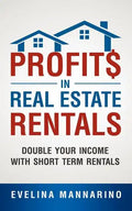 Profits in Real Estate Rentals: Double Your Income with Short Term Rentals - Paperback