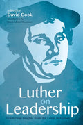 Luther on Leadership: Leadership Insights from the Great Reformer - Paperback