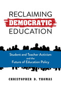 Reclaiming Democratic Education: Student and Teacher Activism and the Future of Education Policy - Paperback