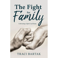 The Fight for Family: Cultivating a Spirit-Led Home - Paperback