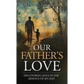 Our Father's Love: Discovering Jesus in the Absence of My Dad - Hardcover
