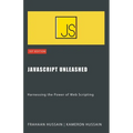 JavaScript Unleashed: Harnessing the Power of Web Scripting - Paperback