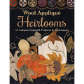 Wool Appliqué Heirlooms: 15 Antique-Inspired Projects & Techniques - Paperback