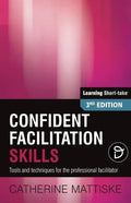 Confident Facilitation Skills: Tools and techniques for the professional facilitator - Paperback
