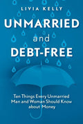 Unmarried and Debt-Free: Ten Things Every Unmarried Man and Woman Should Know about Money - Paperback