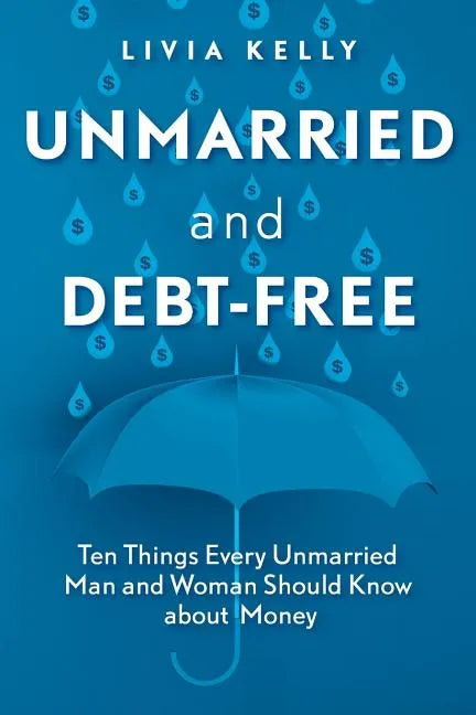 Unmarried and Debt-Free: Ten Things Every Unmarried Man and Woman Should Know about Money - Paperback