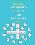 The Big Crossword Puzzles for Beginners: Crossword Puzzles That Are Fun for Everyone / Exercise Your Mind / Easy to Use . - Paperback