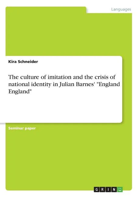The culture of imitation and the crisis of national identity in Julian Barnes' "England England" - Paperback